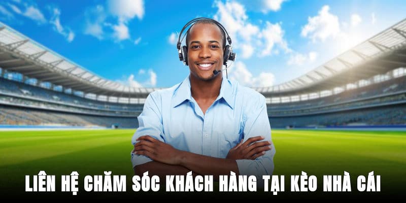 Những hình thức kết nối với chuyên viên CSKH của nhà cái 