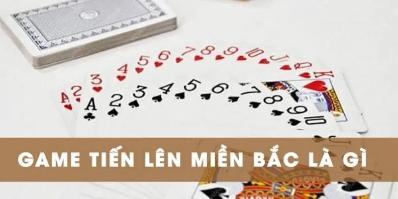 Tiến lên miền Bắc là gì?